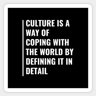 Culture is The Way of Coping With The World Magnet